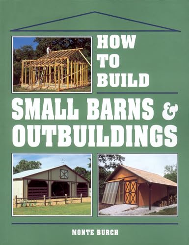 How to Build Small Barns & Outbuildings von Workman Publishing